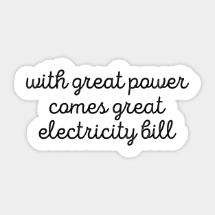 Sarcastic With Great Power Comes Great Electricity Bill Tee Sticker